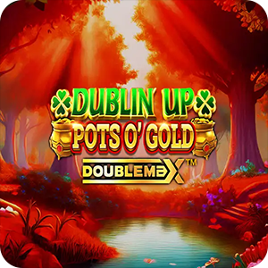 Dublin Up Pots O’Gold DoubleMax
